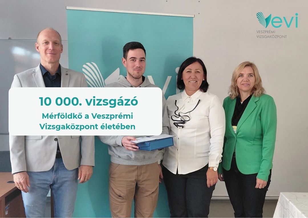Mérföldkő a Veszprémi Vizsgaközpont életében, átadták a 10 000. vizsgázó bizonyítványát